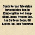Cover Art for 9781157272748, South Korean Television Personalities: Jun Jin, Kim Jong Min, Noh Hong-Cheol, Jeong Hyeong-Don, Lee Su Geun, Boom, Gil Seong-Jun, Jang Youngran by Source Wikipedia, Books, LLC, LLC Books