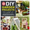 Cover Art for 9781743790991, The Little Veggie Patch Co. DIY Garden Projects: Step-By-Step Activities for Edible Gardening and Backyard Fun by Mat Pember