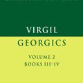 Cover Art for 9780521346788, Virgil: Georgics: Volume 2, Books III-IV by Virgil