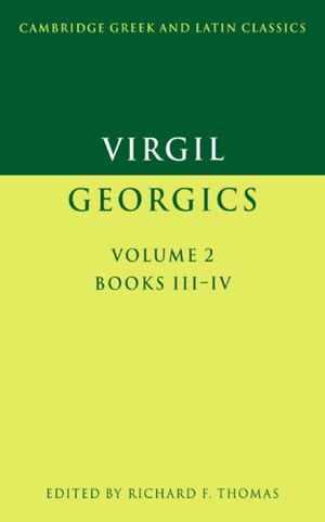 Cover Art for 9780521346788, Virgil: Georgics: Volume 2, Books III-IV by Virgil