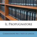 Cover Art for 9781175315458, Il Propugnatore by Commissione Per testi Di Lingua, I