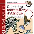 Cover Art for 9782603020142, Guide des mammifères d'Afrique : Plus de 300 espèces illustrées by Jonathan Kingdon