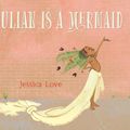 Cover Art for 9781406380637, Julian Is a Mermaid by Jessica Love