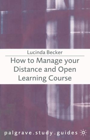 Cover Art for 9781403921529, How to Manage Your Distance and Open Learning Course by Lucinda Becker