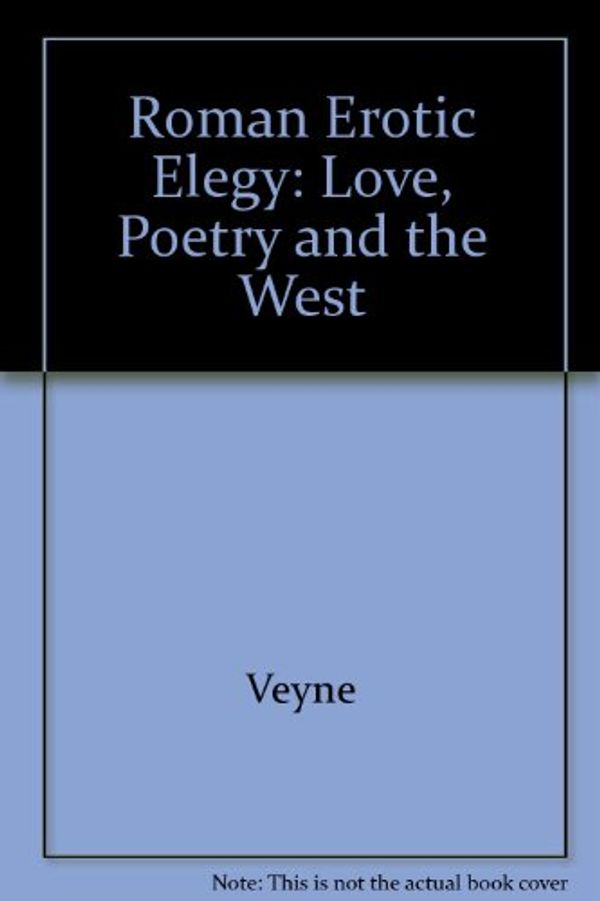 Cover Art for 9780226854311, Roman Erotic Elegy: Love, Poetry and the West by Paul Veyne