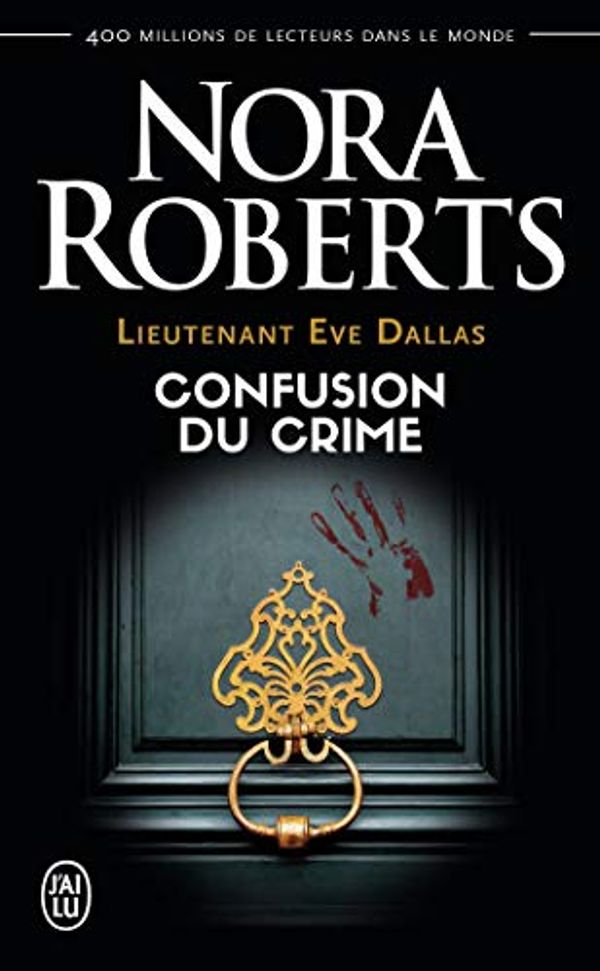 Cover Art for 9782290146460, Lieutenant Eve Dallas, Tome 42 : Confusion du crime by Nora Roberts