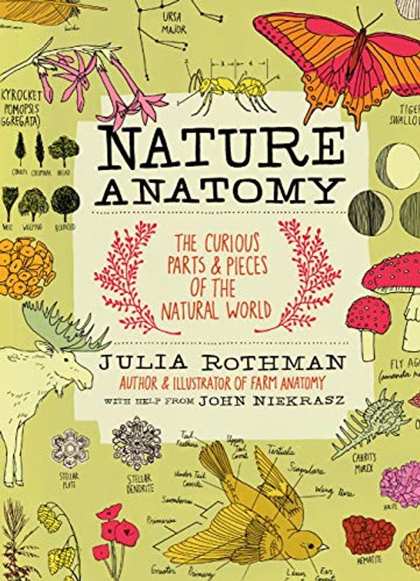 Cover Art for B00VQ4MU2K, Nature Anatomy: The Curious Parts and Pieces of the Natural World by Julia Rothman