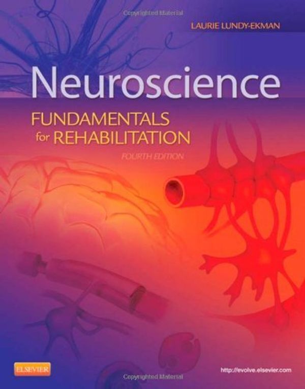 Cover Art for 8601405197702, By Laurie Lundy-Ekman PhD PT Neuroscience: Fundamentals for Rehabilitation, 3e 3rd (third) Edition by Lundy-Ekman PhD PT, Laurie [2007] (3rd Edition) by Laurie Lundy-Ekman, Ph.D., PT