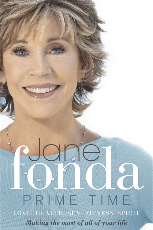 Cover Art for 9780091939991, Prime Time: Love, Health, Sex, Fitness, Friendship, Spirit; Making the Most of All of Your Life by Jane Fonda
