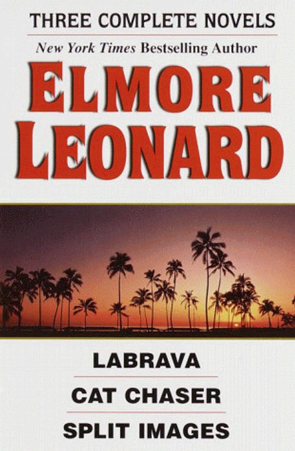 Cover Art for 9780517064924, Elmore Leonard: La Brava; Cat Chaser; Split Images by Elmore Leonard