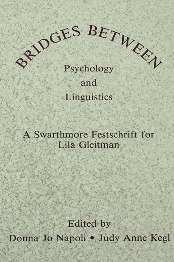 Cover Art for 9781134760626, Bridges Between Psychology and Linguistics: A Swarthmore Festschrift for Lila Gleitman by Napoli, Donna Jo
