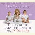 Cover Art for B07L5RZ67T, Secrets of the Baby Whisperer for Toddlers by Tracy Hogg