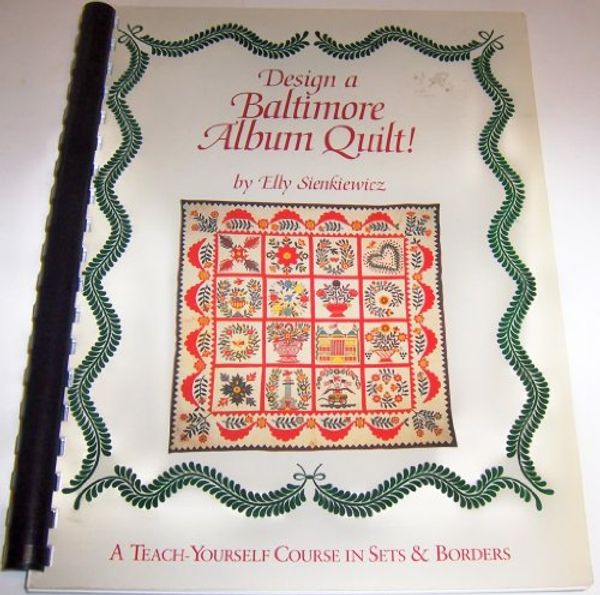 Cover Art for 9780914881575, Design a Baltimore Album Quilt by Elly Sienkiewicz
