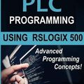 Cover Art for 9781515165989, PLC Programming Using RSLogix 500: Advanced Programming Concepts!: Volume 2 by Gary D. Anderson