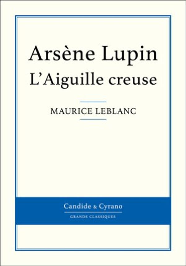 Cover Art for B00DID2H5C, L'Aiguille creuse by Maurice Leblanc