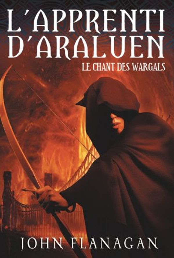 Cover Art for B005OXSGHC, L'Apprenti d'Araluen 2 - Le Chant des Wargals (French Edition) by John Flanagan, Blandine Longre