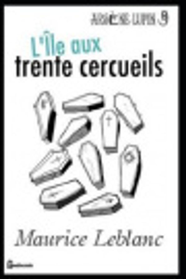 Cover Art for 9781701492257, L'�le aux trente cercueils by Maurice LeBlanc