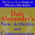 Cover Art for 9780091819903, Dale Alexander's New Arthritis and Commonsense by Dale Alexander