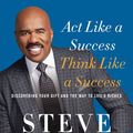 Cover Art for 9780062220349, Act Like a Success, Think Like a Success by Steve Harvey