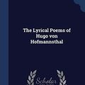 Cover Art for 9781297901256, The Lyrical Poems of Hugo Von Hofmannsthal by Charles Wharton Stork,Hugo Von Hofmannsthal