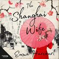 Cover Art for B07F21P55B, The Shanghai Wife by Emma Harcourt