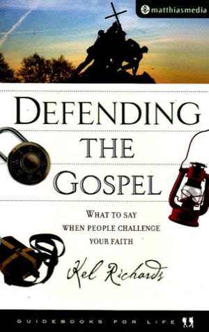 Cover Art for 9781921068461, Defending the Gospel by Kel Richards