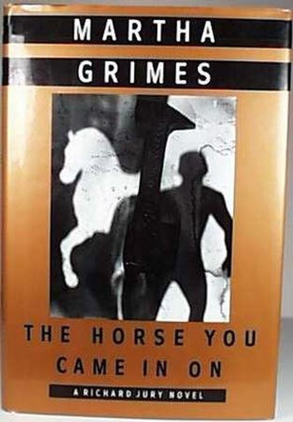 Cover Art for 9780517137550, Horse You Came in on by Martha Grimes