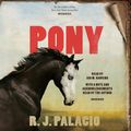 Cover Art for 9780593501184, Pony by R J. Palacio