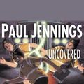 Cover Art for 9781743183304, Uncovered! by Paul Jennings