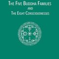 Cover Art for B00D0EMZPG, The Five Buddha Families and the Eight Consciousnesses by Thrangu Rinpoche, Khenchen