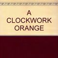 Cover Art for 9780345226242, A Clockwork Orange by Anthony Burgess