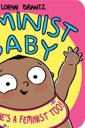 Cover Art for 9781368022996, Feminist Baby! He's a Feminist Too! by Loryn Brantz
