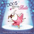 Cover Art for 9781847384737, Dogs Don’t Do Ballet by Anna Kemp