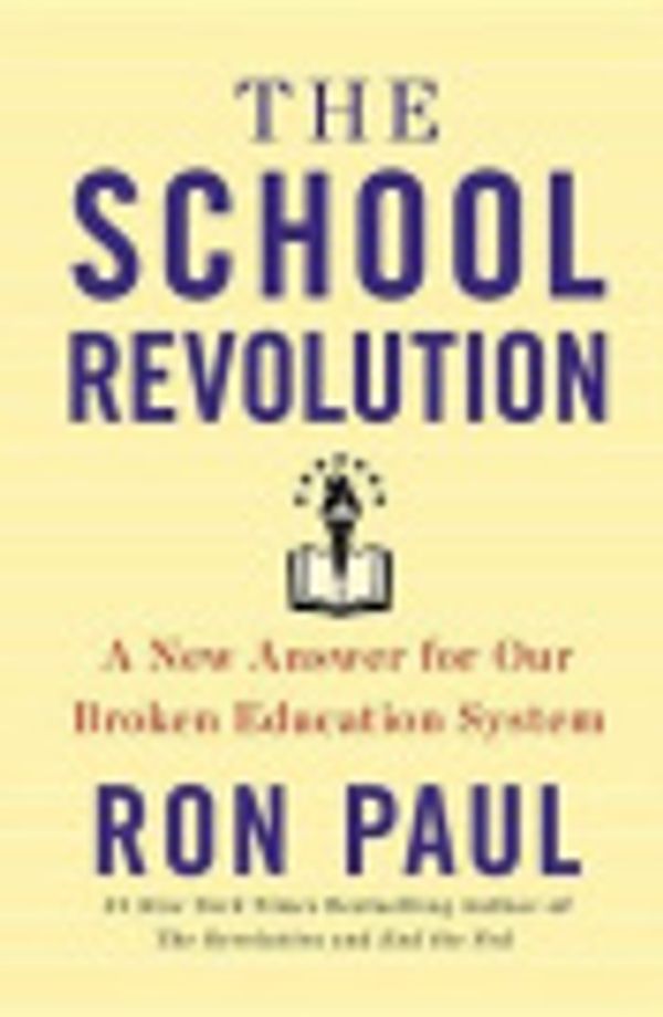 Cover Art for 9781455551347, The School Revolution by Ron Paul