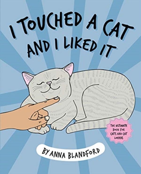 Cover Art for 9781743793589, I Touched a Cat and I Liked it by Anna Blandford