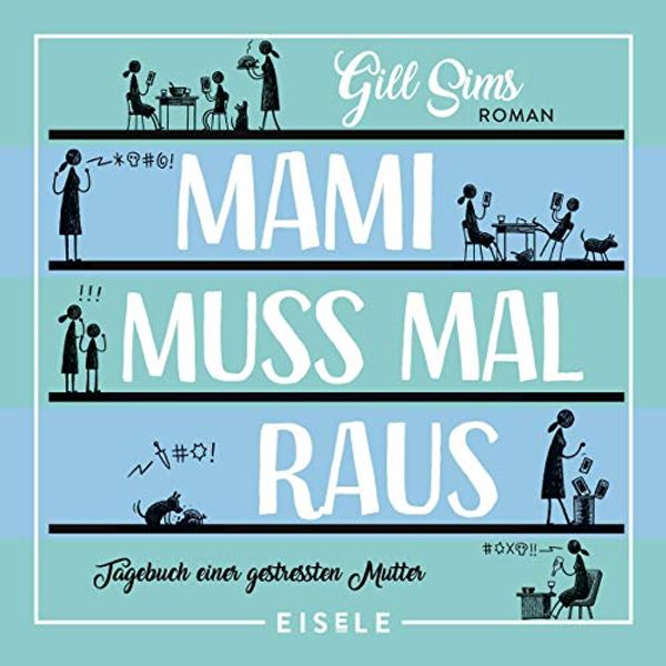 Cover Art for B07PCHXQ6Y, Mami muss mal raus: Tagebuch einer gestressten Mutter by Gill Sims