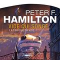 Cover Art for 9782811206758, La Trilogie du Vide, T1 : Vide qui songe (Science-Fiction) by Peter F. Hamilton
