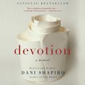 Cover Art for 9780062319371, Devotion by Dani Shapiro, Dani Shapiro