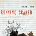 Cover Art for B003OIC968, Running Scared: Fear, Worry, and the God of Rest by Edward T. Welch