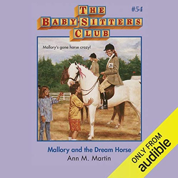 Cover Art for B07RBPWTH7, Mallory and the Dream Horse: The Baby-Sitters Club, Book 54 by Ann M. Martin
