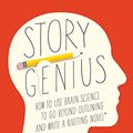 Cover Art for B0180T2YZQ, Story Genius: How to Use Brain Science to Go Beyond Outlining and Write a Riveting Novel (Before You Waste Three Years Writing 327 Pages That Go Nowhere) by Lisa Cron