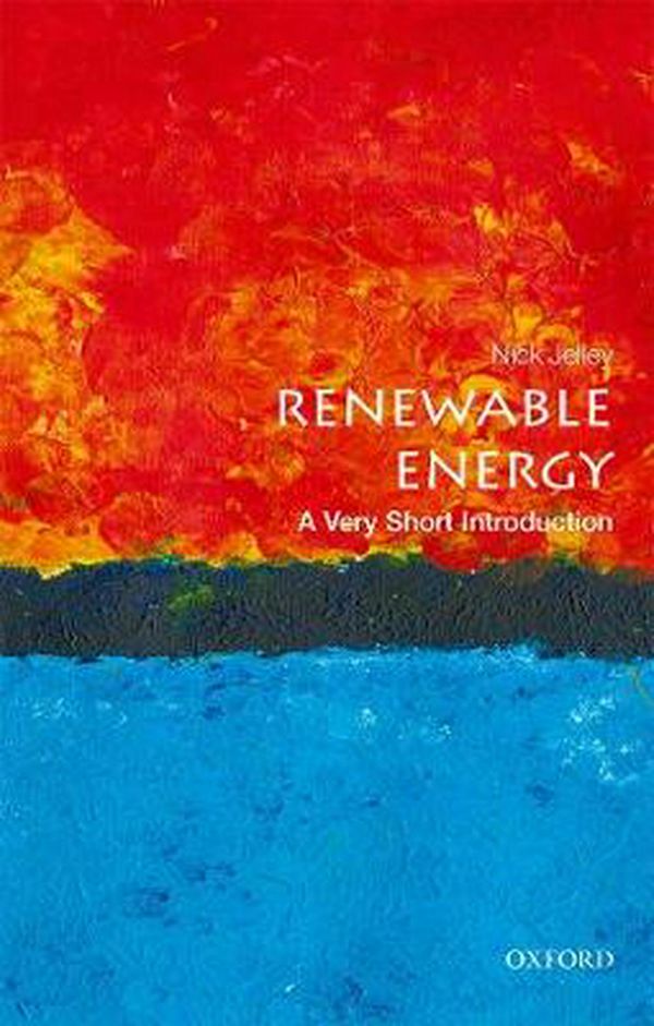 Cover Art for 9780198825401, Renewable Energy: A Very Short Introduction by Nick Jelley