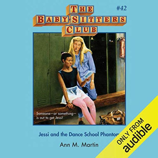 Cover Art for B07R7RJ85S, Jessi and the Dance School Phantom: The Baby-Sitters Club, Book 42 by Ann M. Martin