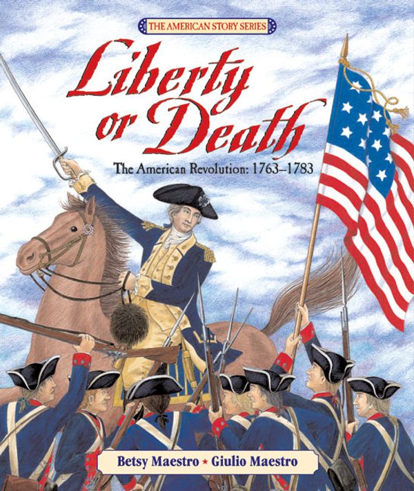 Cover Art for 9780688088026, Liberty or Death by Betsy Maestro