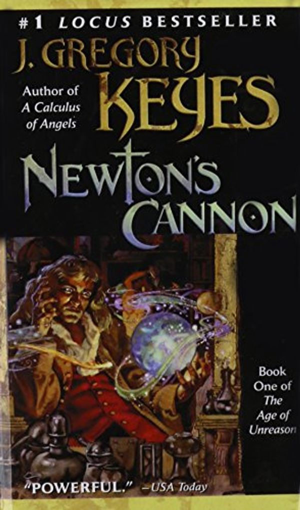 Cover Art for 9781439501108, Newton's Cannon (The Age of Unreason, Book 1) by J. Gregory Keyes
