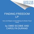 Cover Art for 9780063061866, Finding Freedom by Omid Scobie, Carolyn Durand