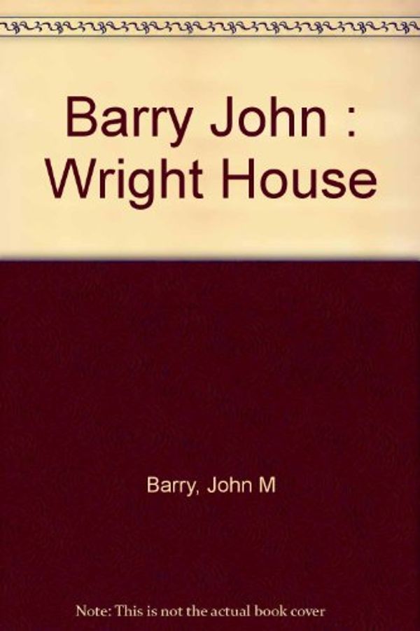 Cover Art for 9780140104882, Barry John : Wright House by John M Barry