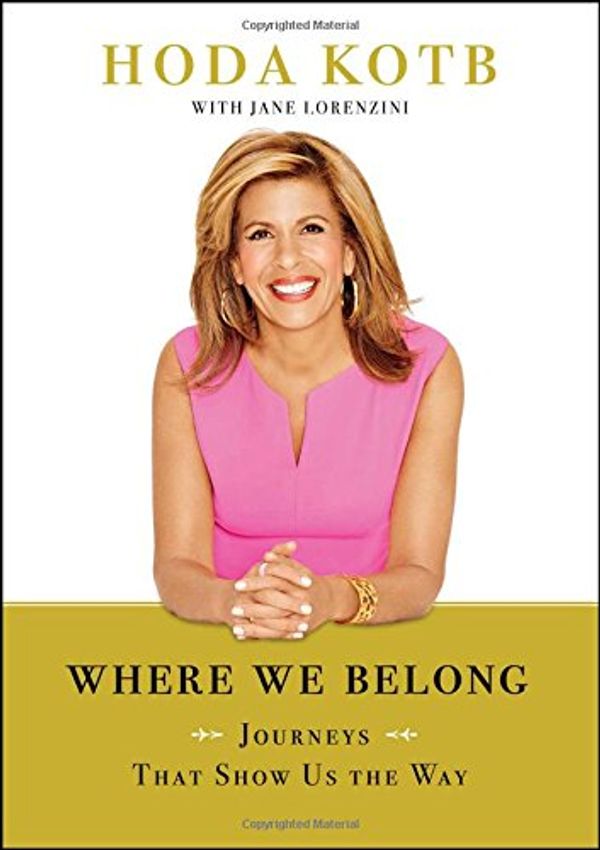 Cover Art for 9781476752426, Where They Belong: The Best Decisions That People Almost Never Made by Hoda Kotb