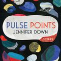 Cover Art for 9781925355970, Pulse PointsStories by Jennifer Down