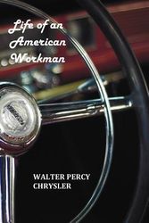 Cover Art for 9781849023276, Life of an American Workman by Walter P Chrysler